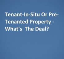 Tenant-In-Situ Or Pre-Tenanted Property – What’s The Deal?